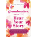 Grandmother, I Want to Hear Your Story (Expanded Edition): A Grandmother's Guided Journal to Share Her Life & Her Love