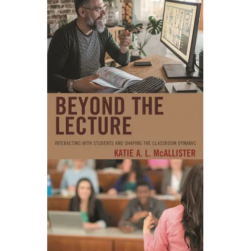 Beyond the Lecture: Interacting with Students and Shaping the Classroom Dynamic