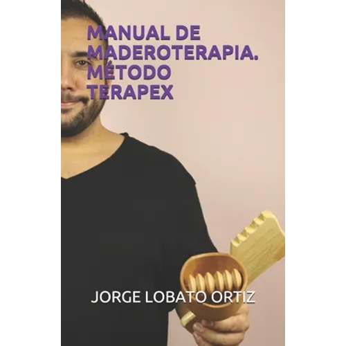 Manual de Maderoterapia. Método Terapex