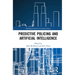 Predictive Policing and Artificial Intelligence