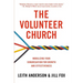 The Volunteer Church: Mobilizing Your Congregation for Growth and Effectiveness