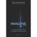 Imagine: The Surprising Truth about Hope and The 12 Powerful Ways to Invent the Future