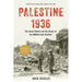Palestine 1936: The Great Revolt and the Roots of the Middle East Conflict