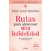 Rutas Para Atravesar Una Infidelidad: Qué La Provoca Y Cómo Podemos Seguir / Routes to Overcome Infidelity