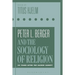 Peter L. Berger and the Sociology of Religion: 50 Years After the Sacred Canopy