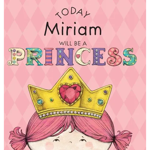 Today Miriam Will Be a Princess