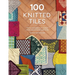 100 Knitted Tiles: Charts and Patterns for Knitted Motifs Inspired by Decorative Tiles