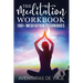 The Meditation Workbook: 160+ Meditation Techniques to Reduce Stress and Expand Your Mind