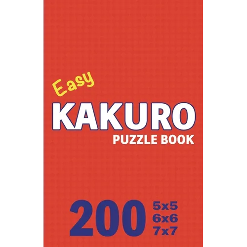 Easy Kakuro Puzzle Book 200 Games: Pocket-Sized Brain Teasers: Perfect for On-the-Go Fun