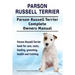 Parson Russell Terrier. Parson Russell Terrier Complete Owners Manual. Parson Russell Terrier book for care, costs, feeding, grooming, health and trai