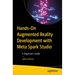 Hands-On Augmented Reality Development with Meta Spark Studio: A Beginner's Guide