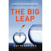 The Big Leap: Conquer Your Hidden Fear and Take Life to the Next Level