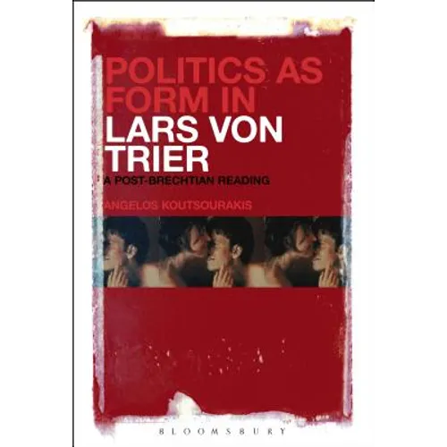 Politics as Form in Lars Von Trier: A Post-Brechtian Reading