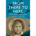 From There to Here: War, Peace, Pandemic - A Memoir