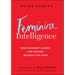Feminine Intelligence: How Visionary Leaders Can Reshape Business for Good