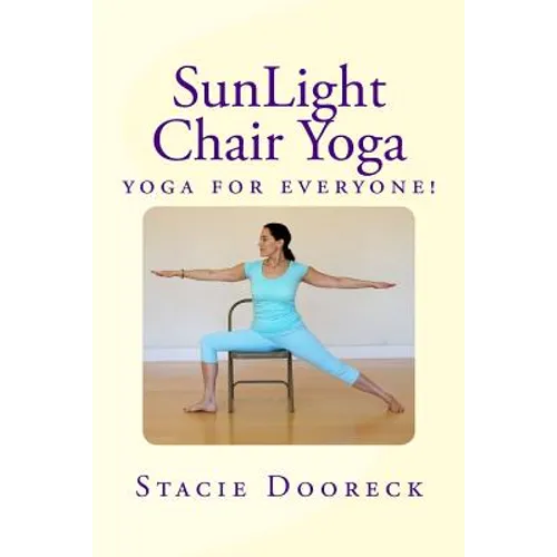 Sunlight Chair Yoga: Yoga Is for Everyone! (Black and White Edition)