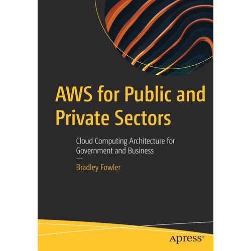 AWS for Public and Private Sectors: Cloud Computing Architecture for Government and Business