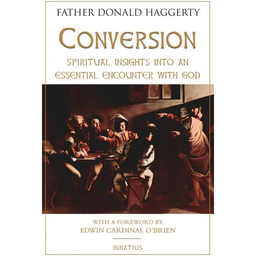Conversion: Spiritual Insights Into an Essential Encounter with God