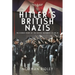 Hitler's British Nazis: The Hidden Story of the Fascist Movement in the UK