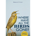 Where Have All the Birds Gone?: Nature in Crisis