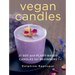 Vegan Candles: 21 Soy and Plant-Based Candles for Beginners