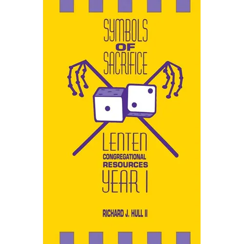Symbols of Sacrifice: Lenten Congregational Resources, Year 1