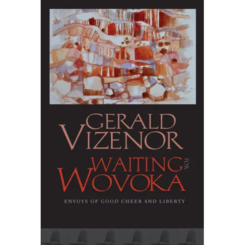 Waiting for Wovoka: Envoys of Good Cheer and Liberty