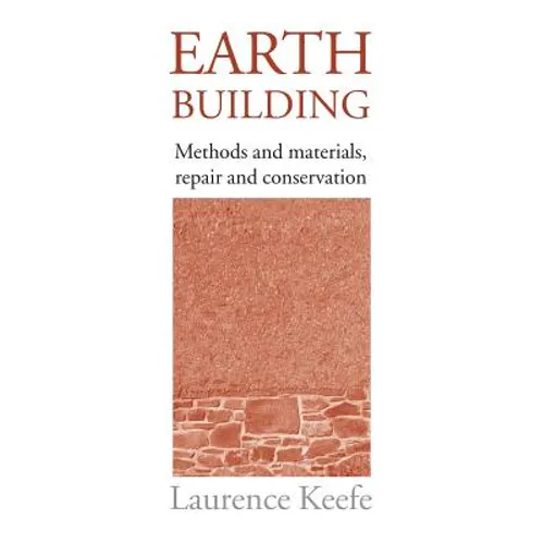 Earth Building: Methods and Materials, Repair and Conservation