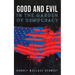 Good and Evil in the Garden of Democracy