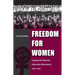 Freedom for Women: Forging the Women's Liberation Movement, 1953-1970