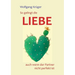 So gelingt die Liebe - auch wenn der Partner nicht perfekt ist