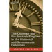 The Ottoman and the Spanish Empires in the Sixteenth and Seventeenth Centuries