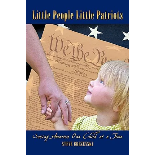 Little People Little Patriots: Saving America One Child at a Time