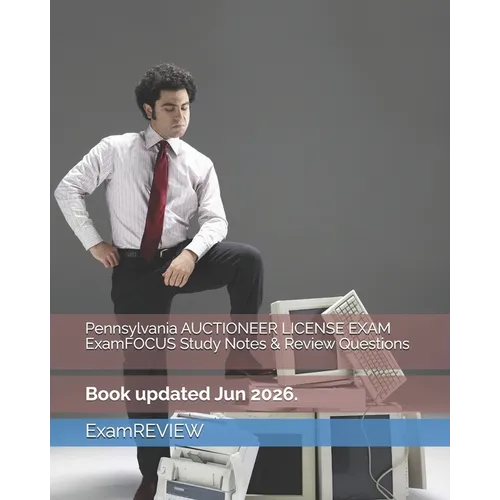 Pennsylvania AUCTIONEER LICENSE EXAM ExamFOCUS Study Notes & Review Questions