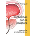 Problemas con la próstata: Hipertrofia, prostatitis, cáncer