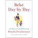 Bébé Day by Day: 100 Keys to French Parenting