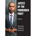 Juices of the Forbidden Fruit: Poetry