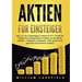 Aktien Für Einsteiger: Das 1x1 der Geldanlage in Aktien & ETF. Schritt für Schritt zum erfolgreichen Investor an der Börse werden - Intelligent ... Ge