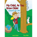 My Child, As You Grow Older: Lessons for Life