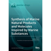 Synthesis of Marine Natural Products and Molecules Inspired by Marine Substances