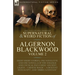 The Collected Shorter Supernatural & Weird Fiction of Algernon Blackwood: Volume 2-Eight Short Stories, One Novelette and One Novella of the Strange a