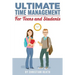 Ultimate Time Management for Teens and Students: Become massively more productive in high school with powerful lessons from a pro SAT tutor and top-10