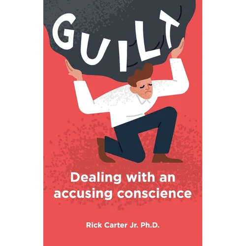 Guilt: Dealing with an accusing conscience
