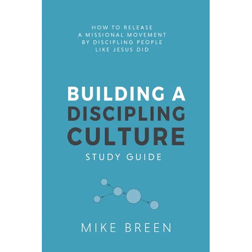 Building A Discipling Culture Study Guide