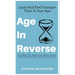 Age in Reverse: Get More Fit, Keep Your Brain Active, And Increase Your Energy Every Day - Look And Feel Younger Than A Year Ago