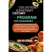 Colostomy ileostomy ostomy program for beginners: A new 3 in 1 delicious solution recipes program that pursue and cure all the pain, including healthy