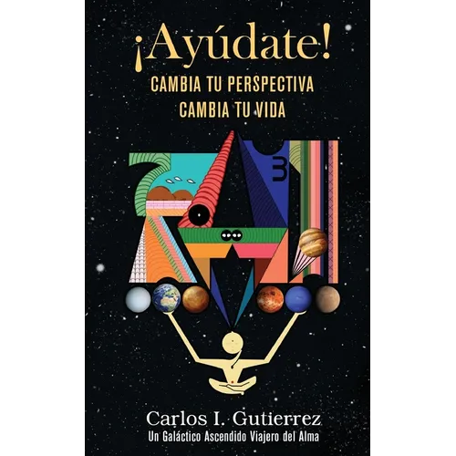 ¡Ayúdate!: Cambia tu perspectiva, cambia tu vida