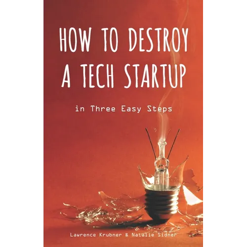 How to Destroy a Tech Startup in 3 Easy Steps