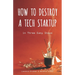 How to Destroy a Tech Startup in 3 Easy Steps