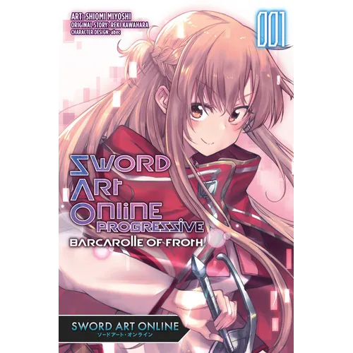 Sword Art Online Progressive Barcarolle of Froth, Vol. 1 (Manga): Sword Art Online Progressive Barcarolle of Froth (Manga) Volume 1